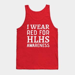 I Wear Red For HLHS Awareness - Heart Disease Prevention  heart disease no more Tank Top